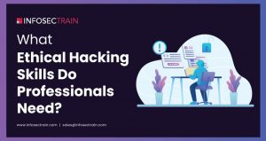 What Ethical Hacking Skills Do Professionals Need