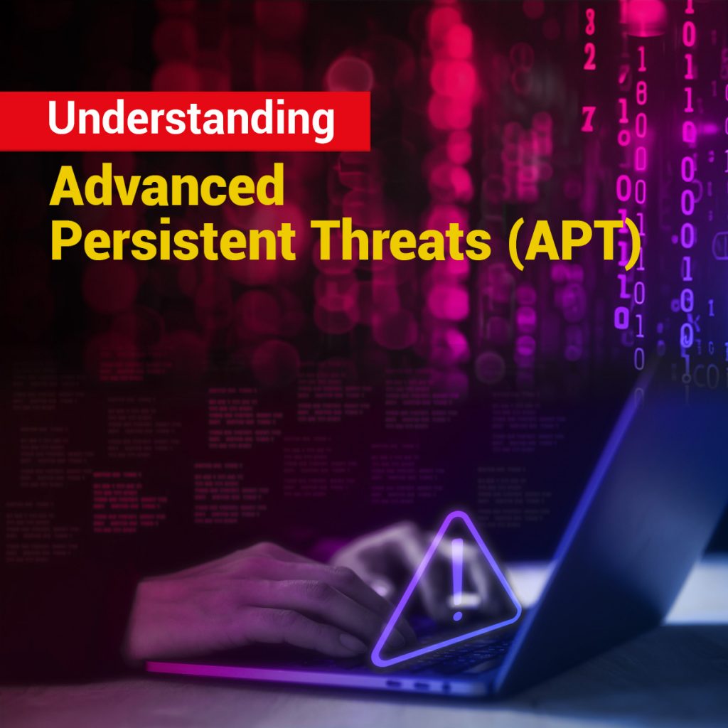 Understanding Advanced Persistent Threats (APT)