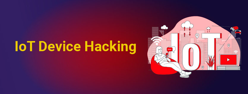 IoT Device Hacking