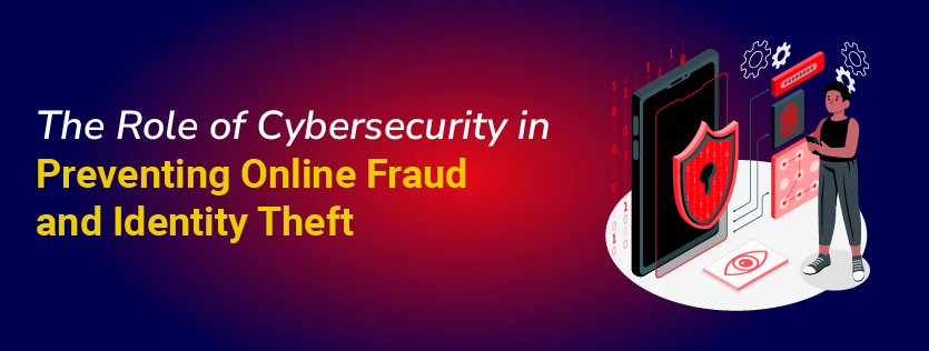 The Role of AI in Preventing Online Fraud and Identity Theft