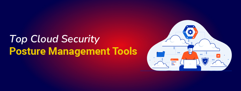 Top Cloud Security Posture Management Tools