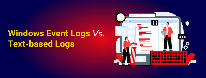 Windows Event Logs vs. Text-based Logs 