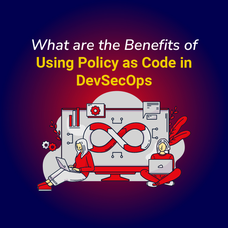 What are the Benefits of Using Policy as Code in DevSecOps