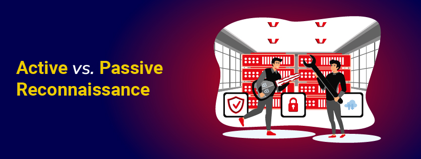 Active vs. Passive Reconnaissance