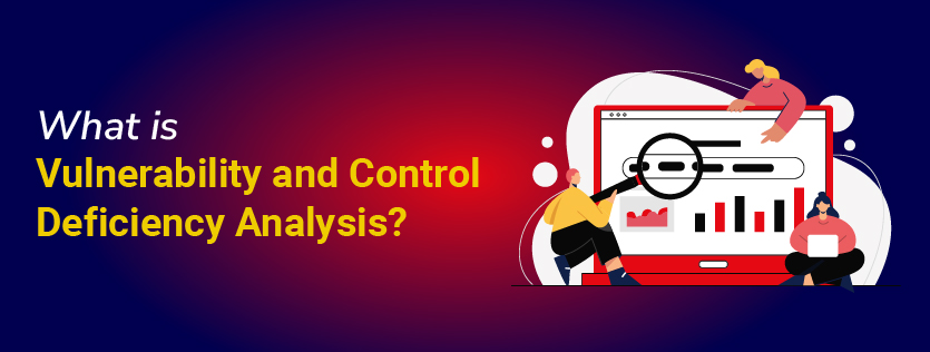 What is Vulnerability and Control Deficiency Analysis