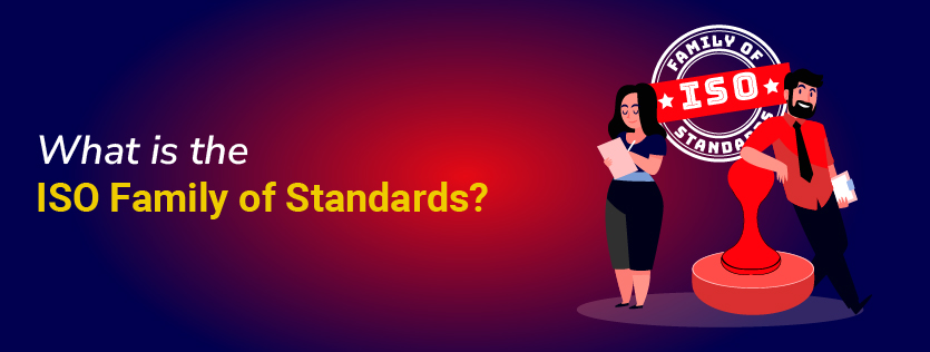 What is the ISO Family of Standards