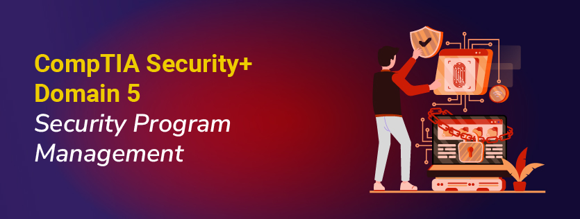 CompTIA Security+ Domain 5: Security Program Management