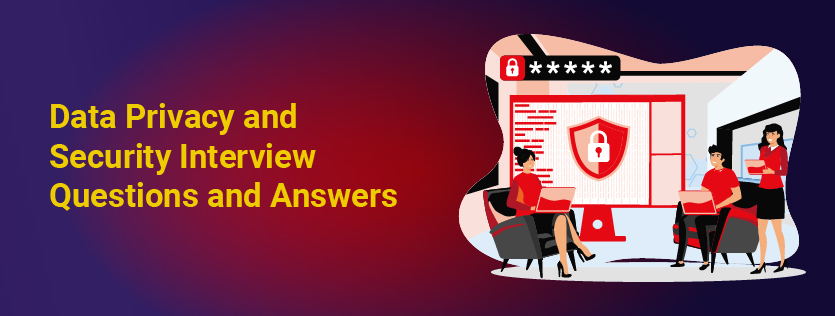 Data Privacy and Security Interview Questions and Answers