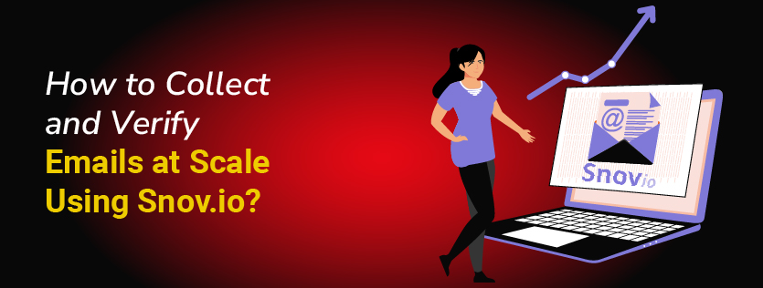 How to Collect and Verify Emails at Scale Using Snov