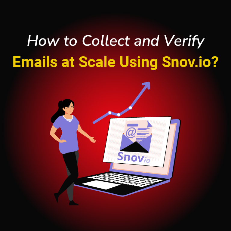 How to Collect and Verify Emails at Scale Using Snov.io?