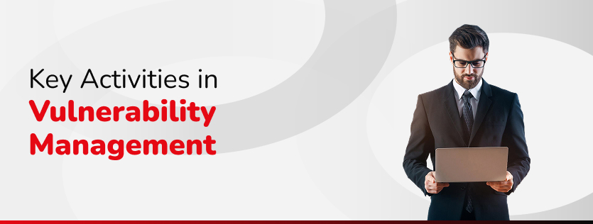 Key Activities in Vulnerability Management