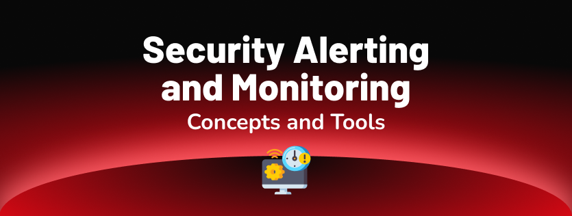 Security Alerting and Monitoring Concepts and Tools