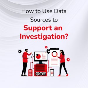 Investigate Source How to Use Data Sources to Support an Investigation?