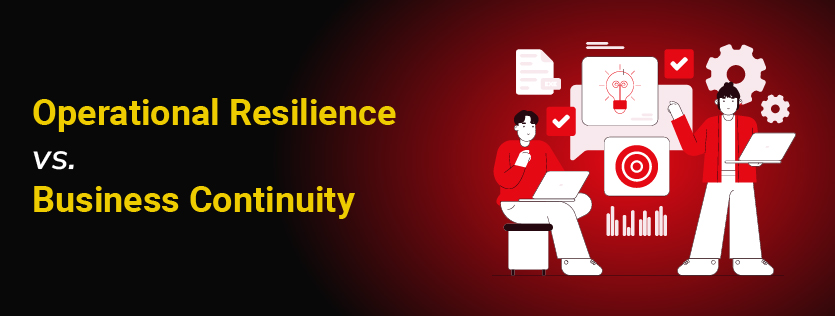 Operational Resilience vs. Business Continuity
