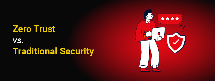 Zero Trust vs. Traditional Security