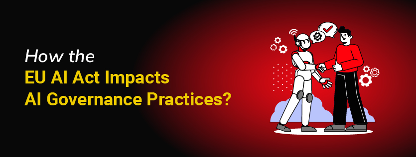 How the EU AI Act Impacts AI Governance Practices