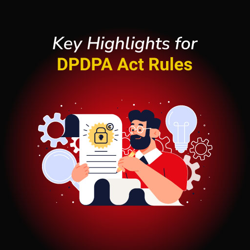 Key Highlights for DPDPA Act Rules