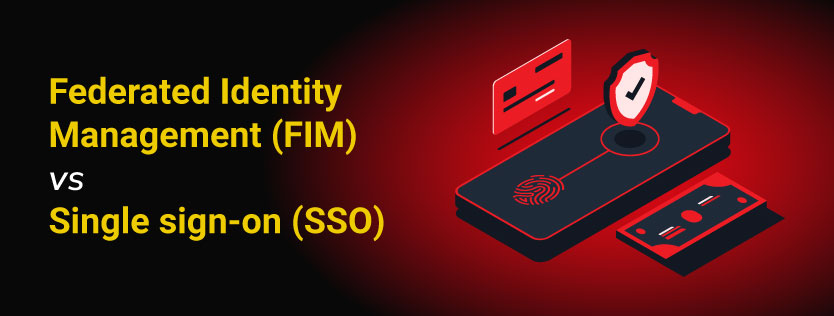 Federated Identity Management vs Single Sign-On