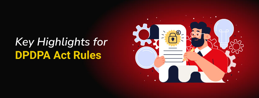 Key Highlights for DPDPA Act Rules
