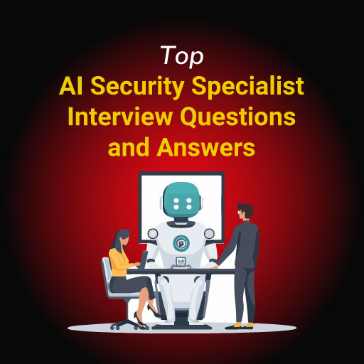 Top AI Security Specialist Interview Questions and Answers