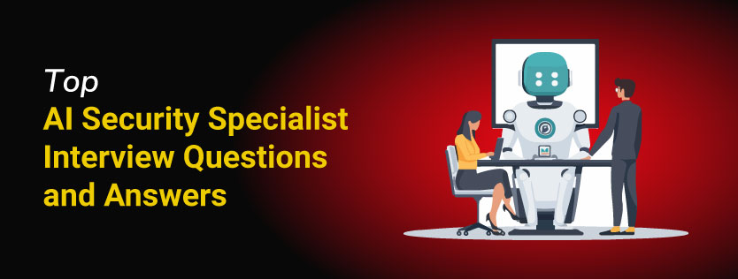 Top AI Security Specialist Interview Questions and Answers