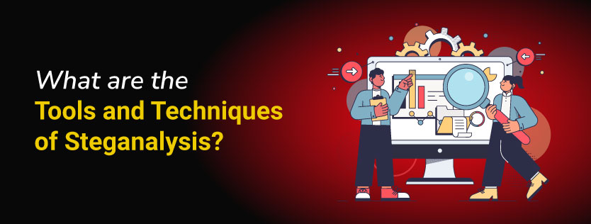 What are the Tools and Techniques of Steganalysis