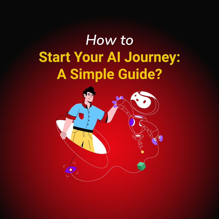 How to Start Your AI Journey: A Simple Guide?