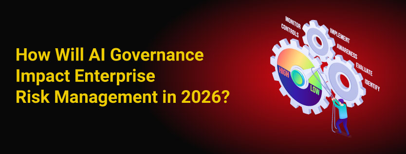 How Will AI Governance Impact Enterprise Risk Management in 2026