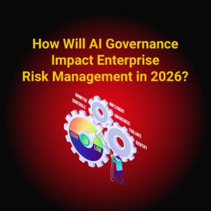 How Will AI Governance Impact Enterprise Risk Management in 2026?