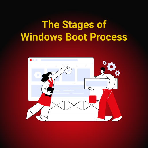 The Stages of the Windows Boot Process