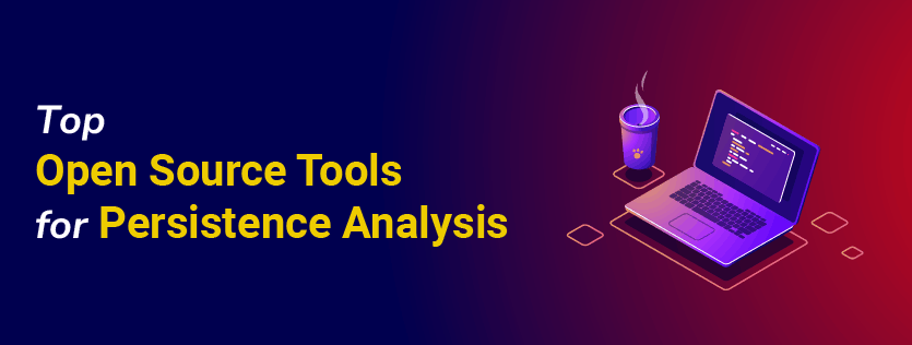 Top Open Source Tools for Persistence Analysis