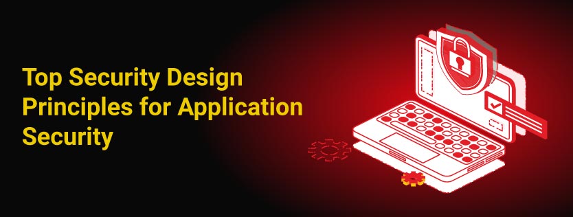 Top Security Design Principles for Application Security