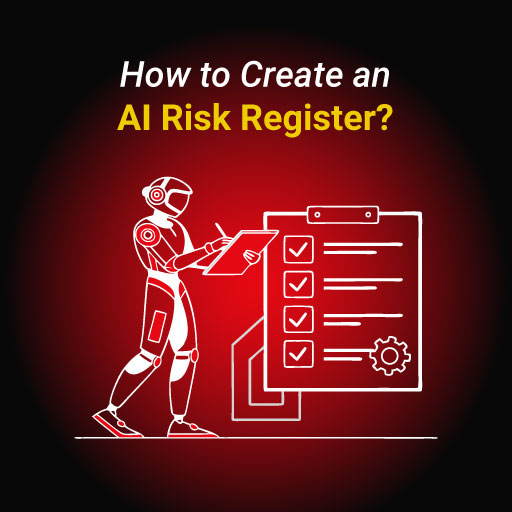 How to Create an AI Risk Register?