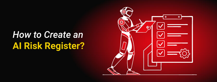 How to Create an AI Risk Register?