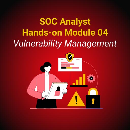 SOC Analyst Hands-on Module 04: Vulnerability Management