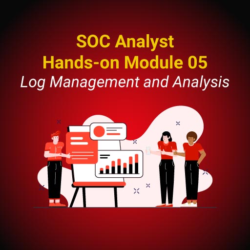 SOC Analyst Hands-on Module 05: Log Management and Analysis