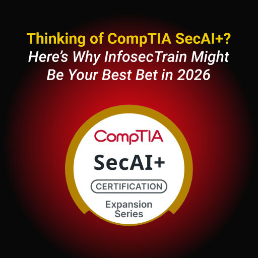 Thinking of CompTIA SecAI+? Here’s Why InfosecTrain Might Be Your Best Bet in 2026