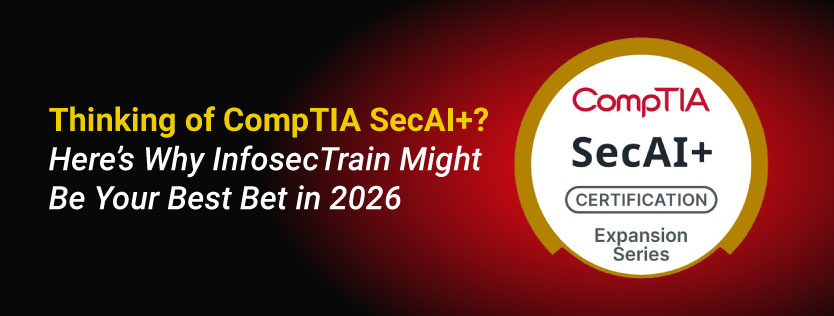 Thinking of CompTIA SecAI+? Here’s Why InfosecTrain Might Be Your Best Bet in 2026
