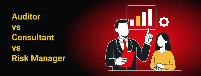 Auditor vs Consultant vs Risk Manager