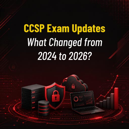 CCSP Exam Changes Explained: A Complete Comparison