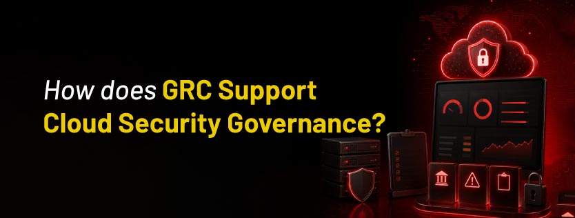 How Does GRC Support Cloud Security Governance?