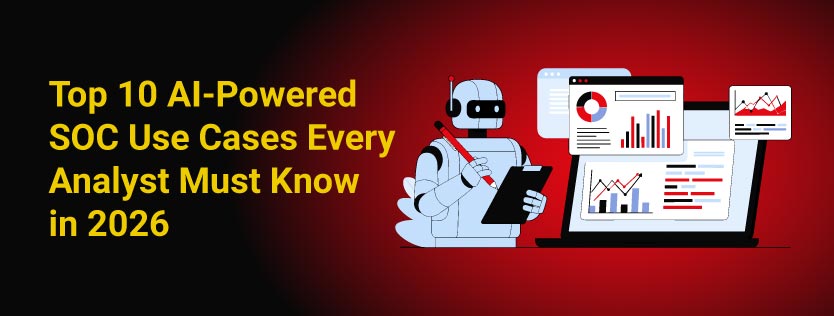 Top 10 AI-Powered SOC Use Cases Every Analyst Must Know in 2026