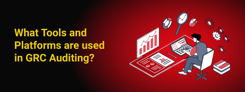 What Tools and Platforms are used in GRC Auditing?