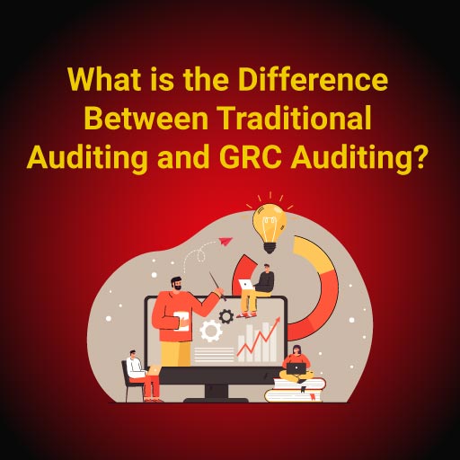What is the Difference Between Traditional Auditing and GRC Auditing?