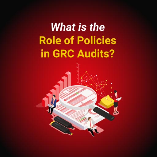 What is the Role of Policies in GRC Audits?