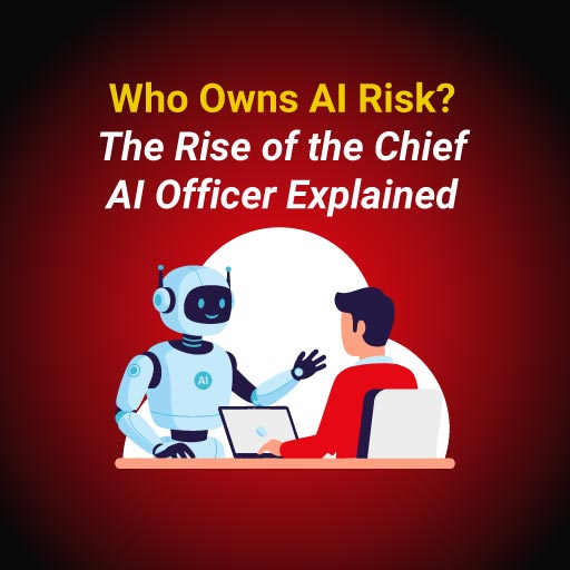 Who Owns AI Risk? The Rise of the Chief AI Officer Explained