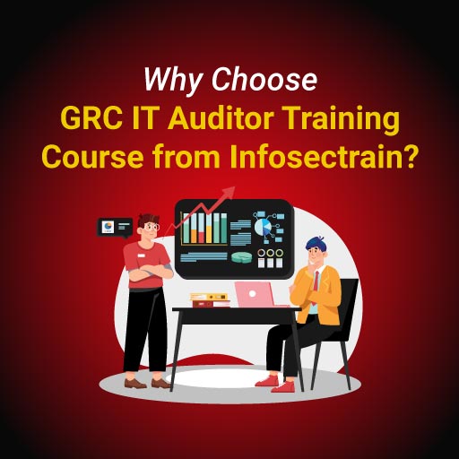 Why Choose GRC IT Auditor Training Course from Infosectrain?