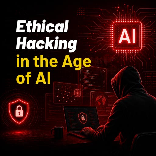 Ethical Hacking in the Age of AI