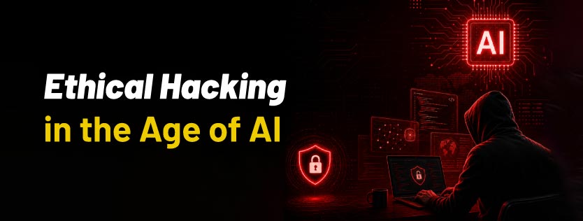 Ethical Hacking in the Age of AI