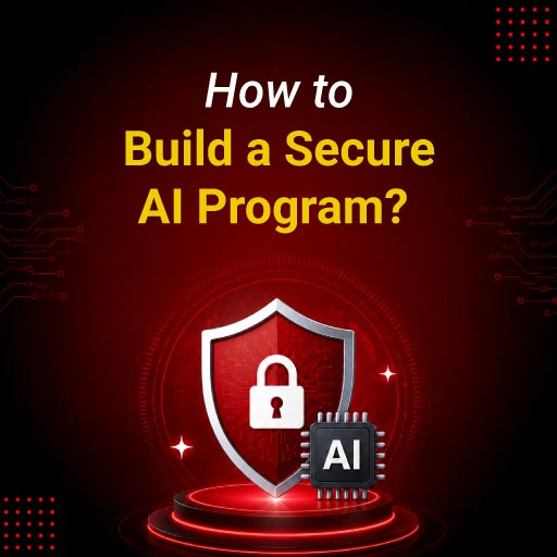 How to Build a Secure AI Program?
